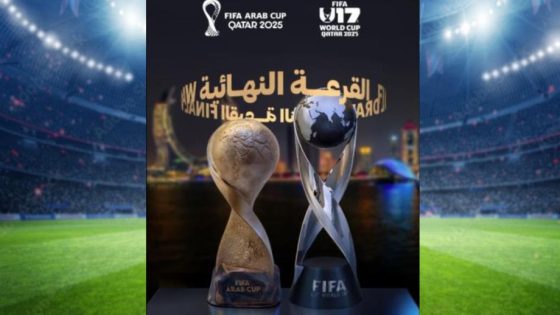 قطر 2025.. الاعلان عن موعد اجراء قرعة كأس العالم تحت 17 سنة وكأس العرب